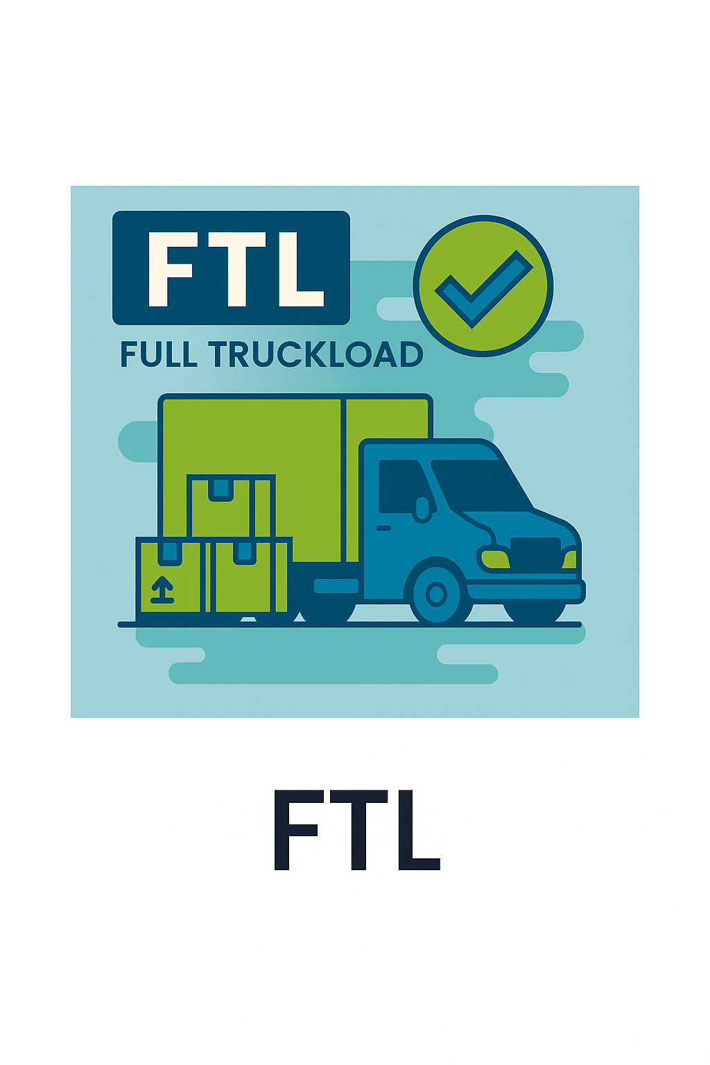 Full Truck Load (FTL)